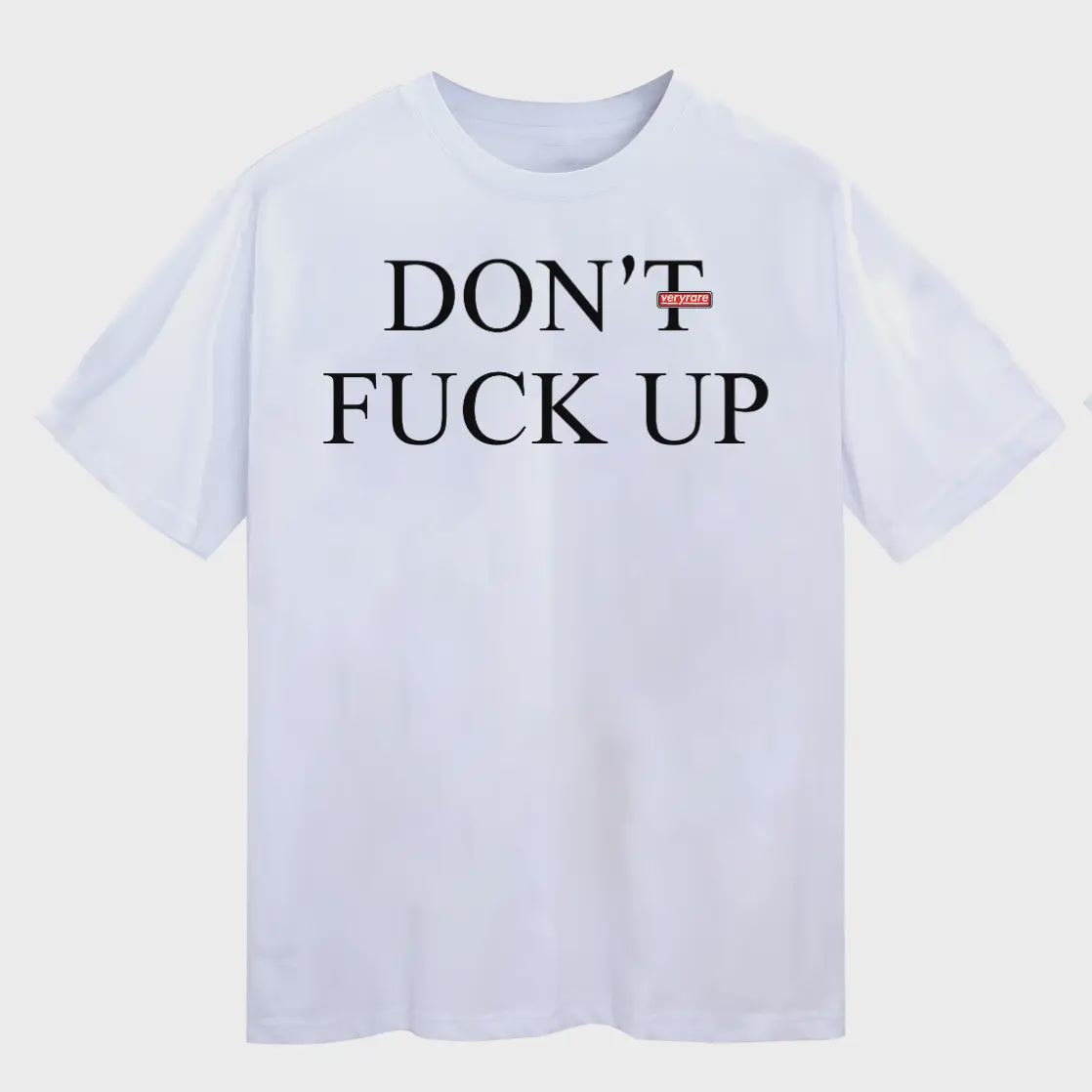 Very Rare - Don't Fuck Up - T-Shirt